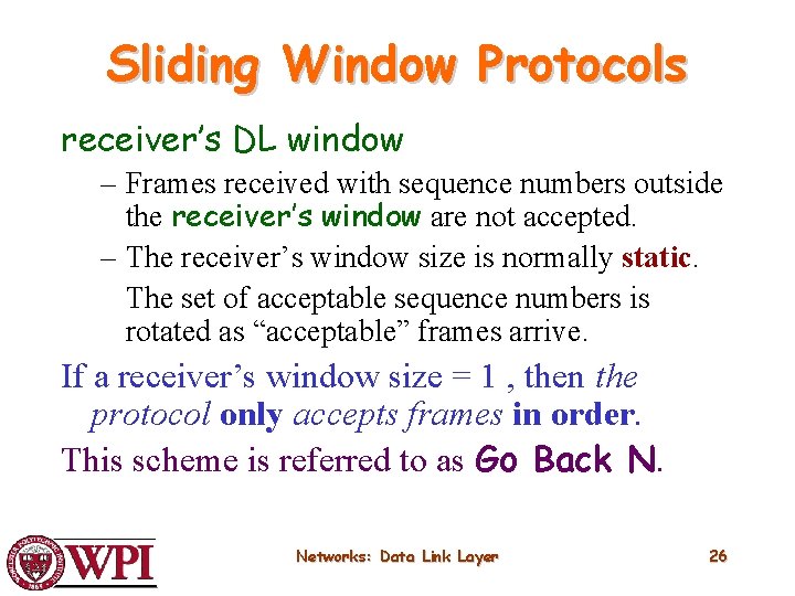 Sliding Window Protocols receiver’s DL window – Frames received with sequence numbers outside the