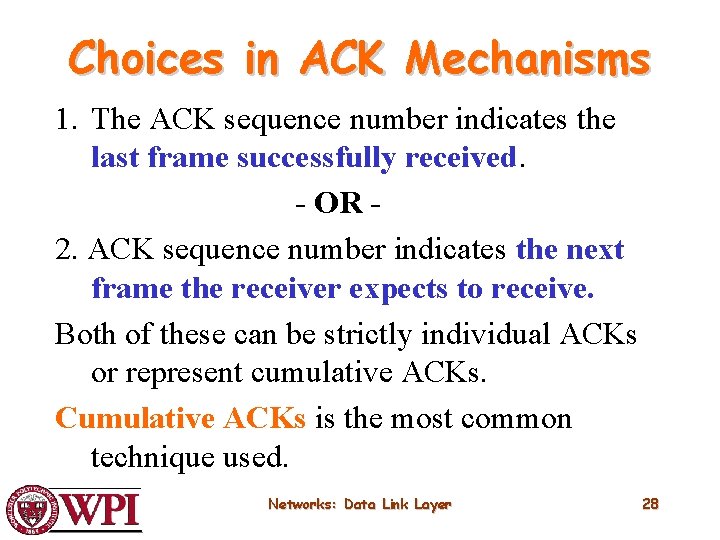 Choices in ACK Mechanisms 1. The ACK sequence number indicates the last frame successfully