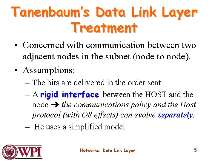 Tanenbaum’s Data Link Layer Treatment • Concerned with communication between two adjacent nodes in