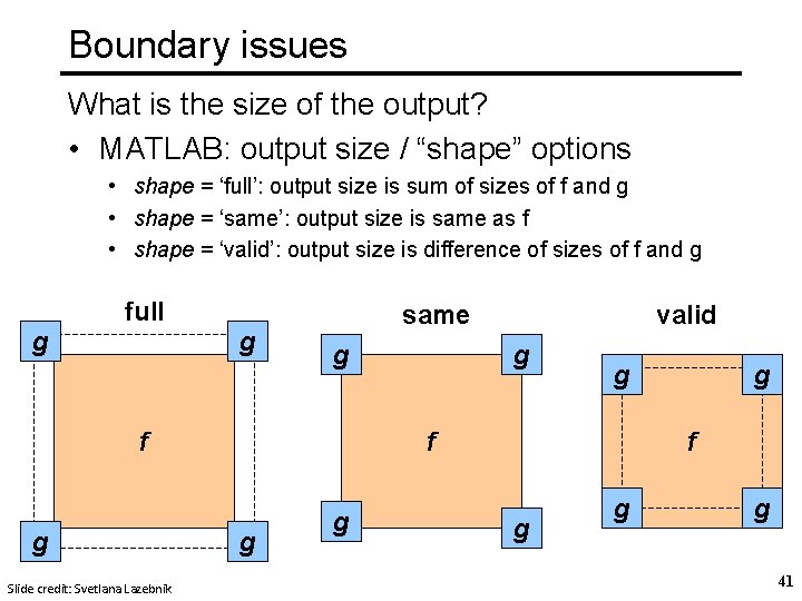Boundary issues What is the size of the output? • MATLAB: output size / Boundary issues What is the size of the output? • MATLAB: output size /