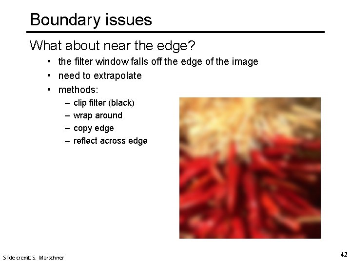Boundary issues What about near the edge? • the filter window falls off the Boundary issues What about near the edge? • the filter window falls off the