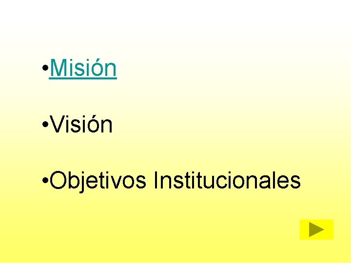  • Misión • Visión • Objetivos Institucionales 