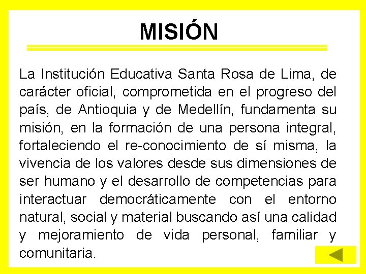 MISIÓN La Institución Educativa Santa Rosa de Lima, de carácter oficial, comprometida en el