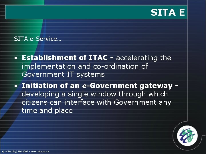 SITA E SITA e-Service… • Establishment of ITAC - accelerating the implementation and co-ordination