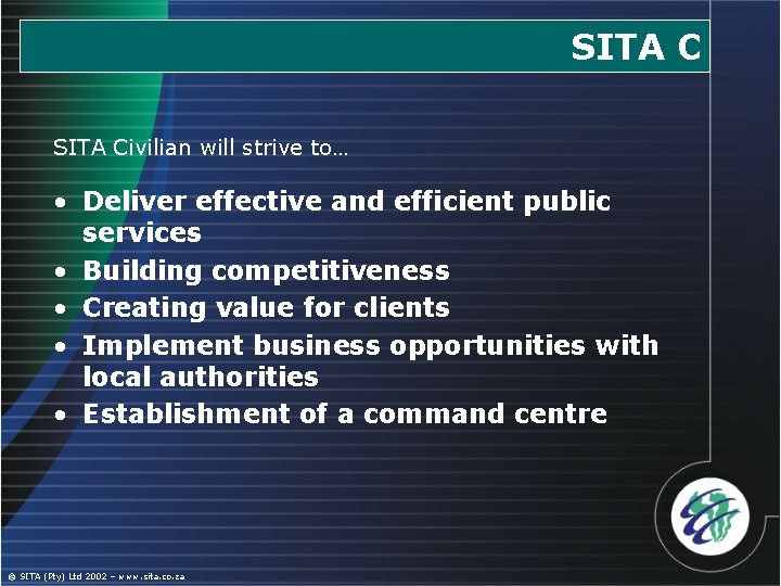 SITA Civilian will strive to… • Deliver effective and efficient public services • Building