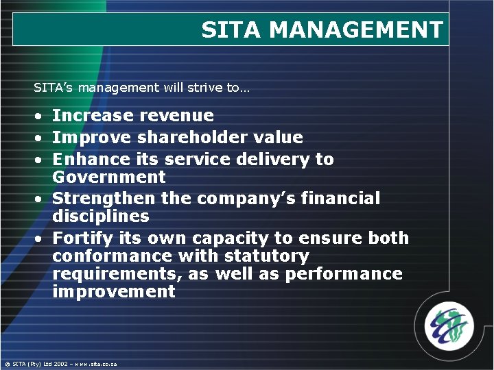 SITA MANAGEMENT SITA’s management will strive to… • Increase revenue • Improve shareholder value