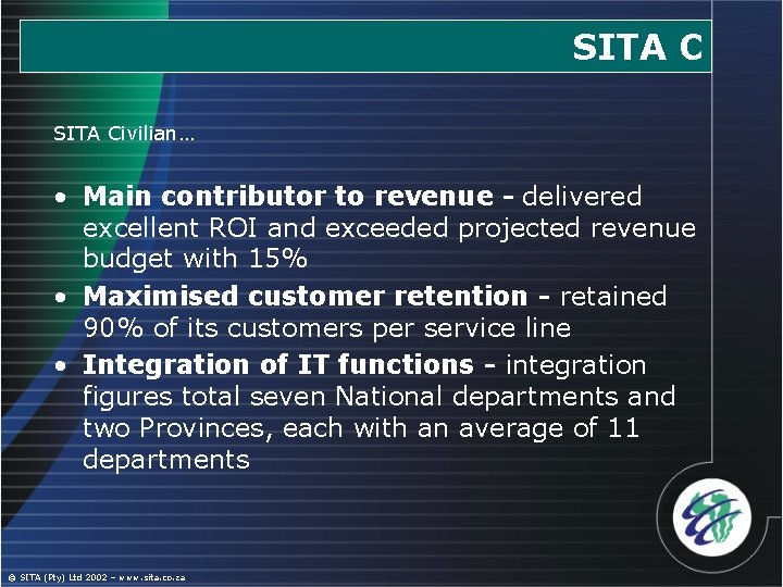 SITA Civilian… • Main contributor to revenue - delivered excellent ROI and exceeded projected