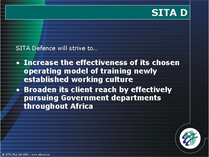 SITA Defence will strive to… • Increase the effectiveness of its chosen operating model