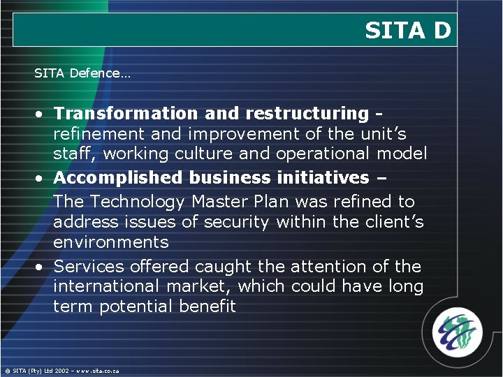 SITA Defence… • Transformation and restructuring refinement and improvement of the unit’s staff, working