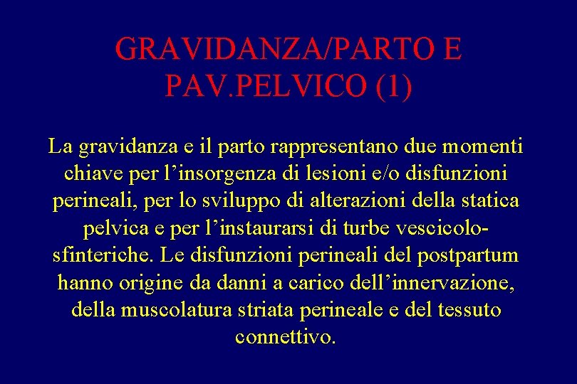 GRAVIDANZA/PARTO E PAV. PELVICO (1) La gravidanza e il parto rappresentano due momenti chiave