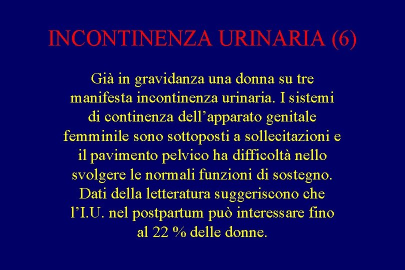 INCONTINENZA URINARIA (6) Già in gravidanza una donna su tre manifesta incontinenza urinaria. I