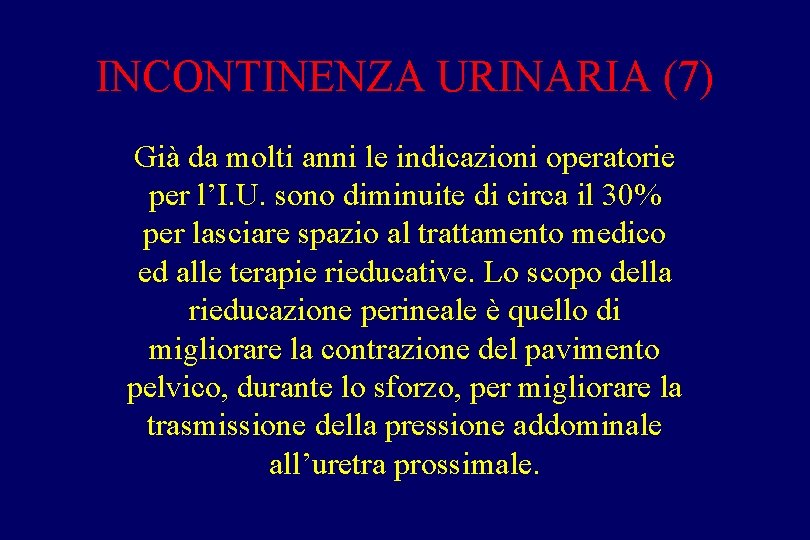 INCONTINENZA URINARIA (7) Già da molti anni le indicazioni operatorie per l’I. U. sono