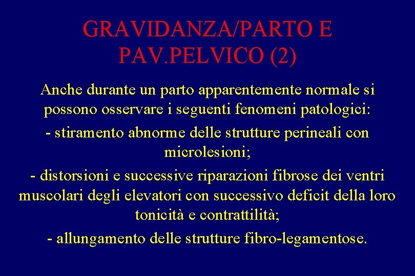 GRAVIDANZA/PARTO E PAV. PELVICO (2) Anche durante un parto apparentemente normale si possono osservare