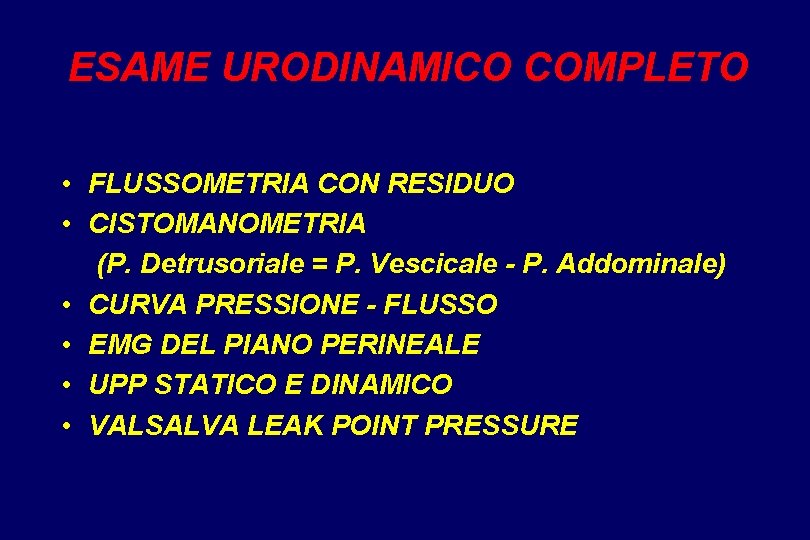 ESAME URODINAMICO COMPLETO • FLUSSOMETRIA CON RESIDUO • CISTOMANOMETRIA (P. Detrusoriale = P. Vescicale