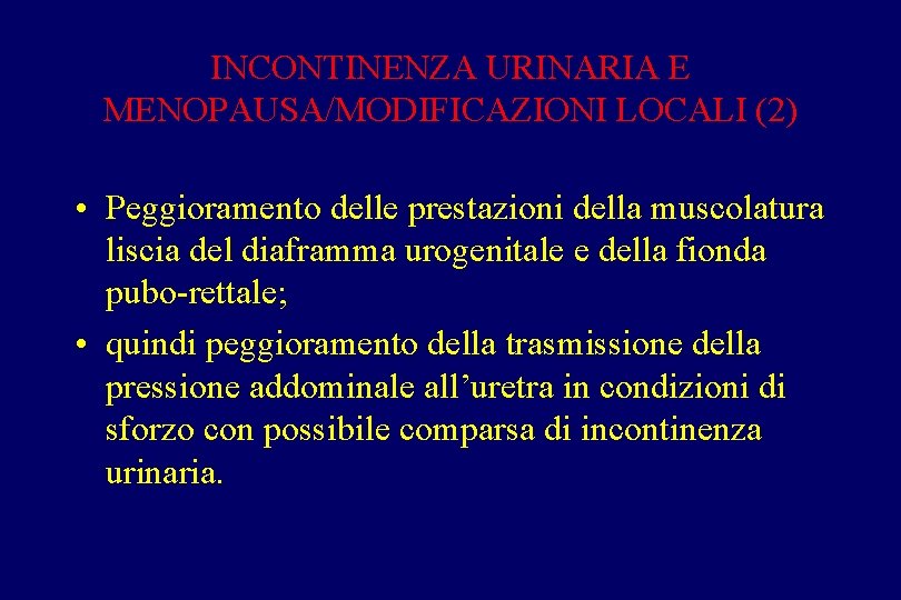 INCONTINENZA URINARIA E MENOPAUSA/MODIFICAZIONI LOCALI (2) • Peggioramento delle prestazioni della muscolatura liscia del