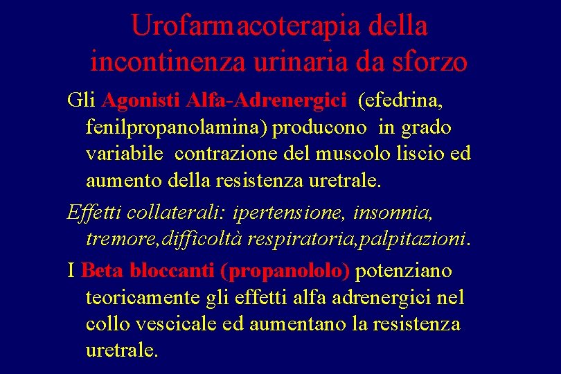 Urofarmacoterapia della incontinenza urinaria da sforzo Gli Agonisti Alfa-Adrenergici (efedrina, fenilpropanolamina) producono in grado