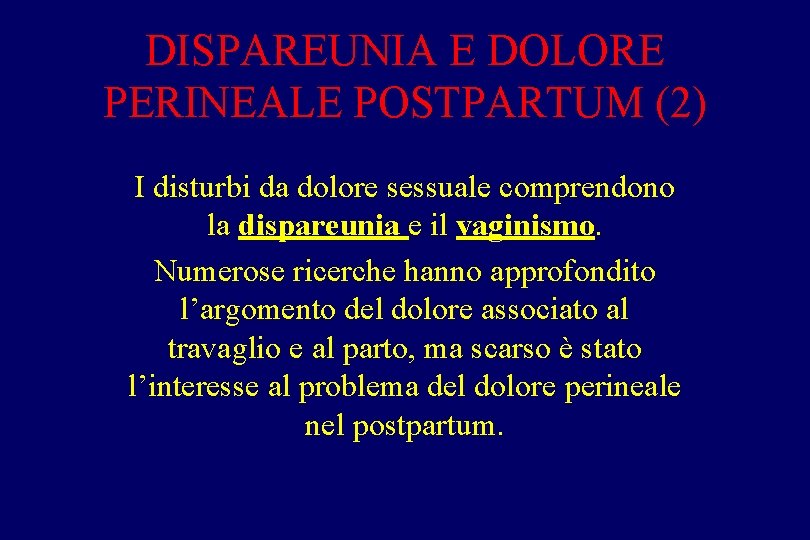 DISPAREUNIA E DOLORE PERINEALE POSTPARTUM (2) I disturbi da dolore sessuale comprendono la dispareunia