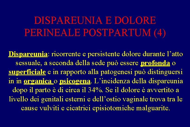 DISPAREUNIA E DOLORE PERINEALE POSTPARTUM (4) Dispareunia: ricorrente e persistente dolore durante l’atto sessuale,