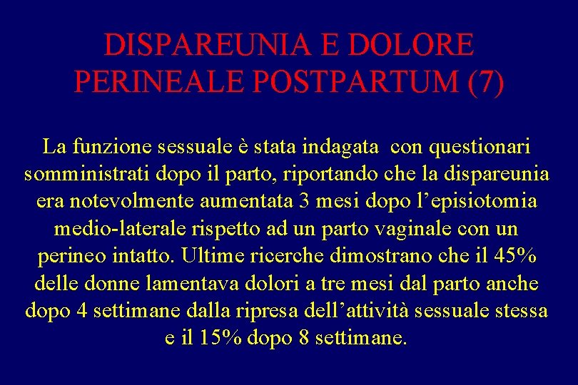 DISPAREUNIA E DOLORE PERINEALE POSTPARTUM (7) La funzione sessuale è stata indagata con questionari