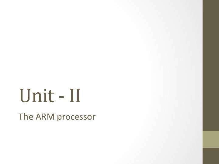 Unit - II The ARM processor 