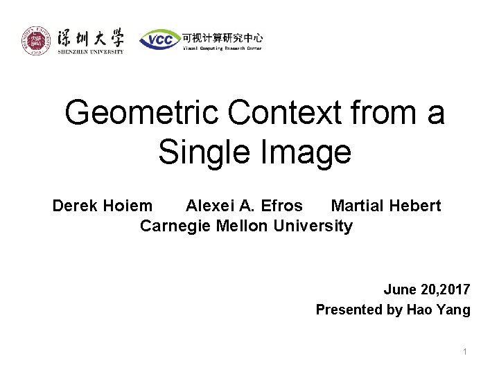 Geometric Context from a Single Image Derek Hoiem Alexei A. Efros Martial Hebert Carnegie