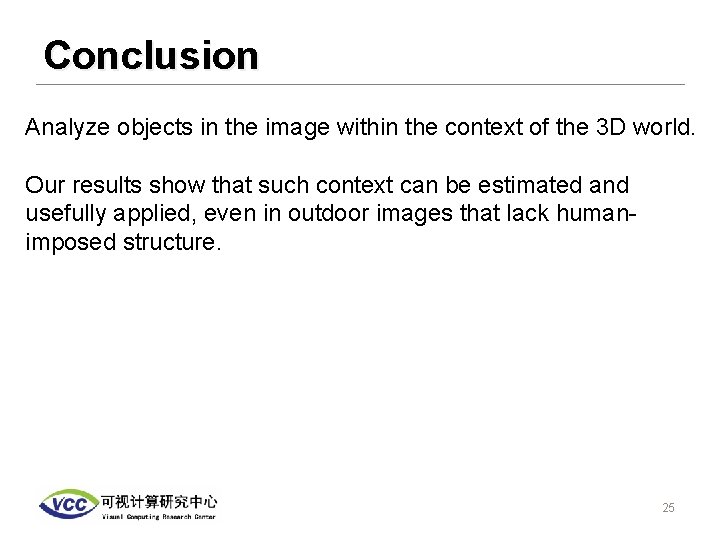 Conclusion Analyze objects in the image within the context of the 3 D world.