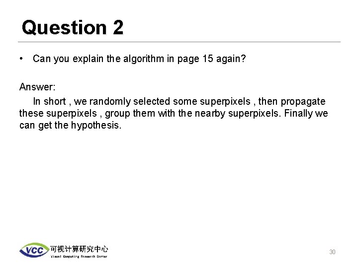 Question 2 • Can you explain the algorithm in page 15 again? Answer: In