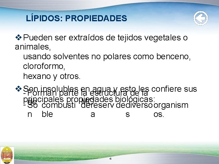 LÍPIDOS: PROPIEDADES Pueden ser extraídos de tejidos vegetales o animales, usando solventes no polares