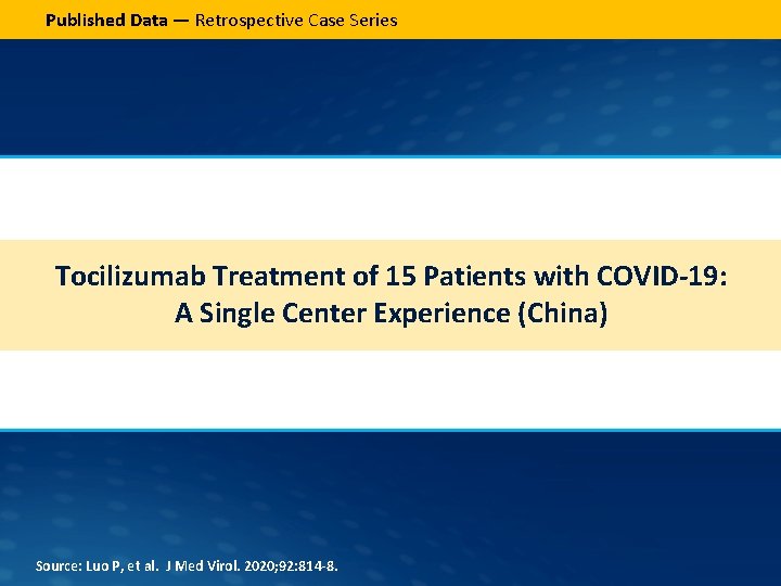 Published Data — Retrospective Case Series Tocilizumab Treatment of 15 Patients with COVID‐ 19: