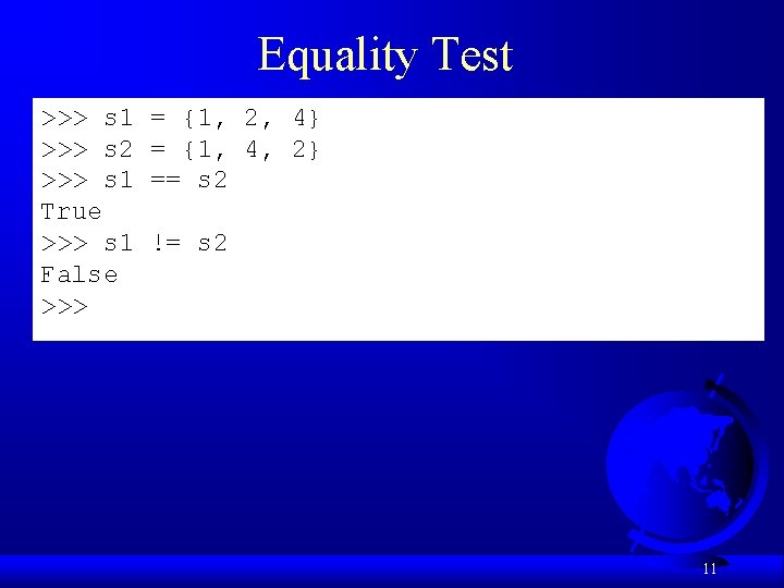 Equality Test >>> s 1 >>> s 2 >>> s 1 True >>> s