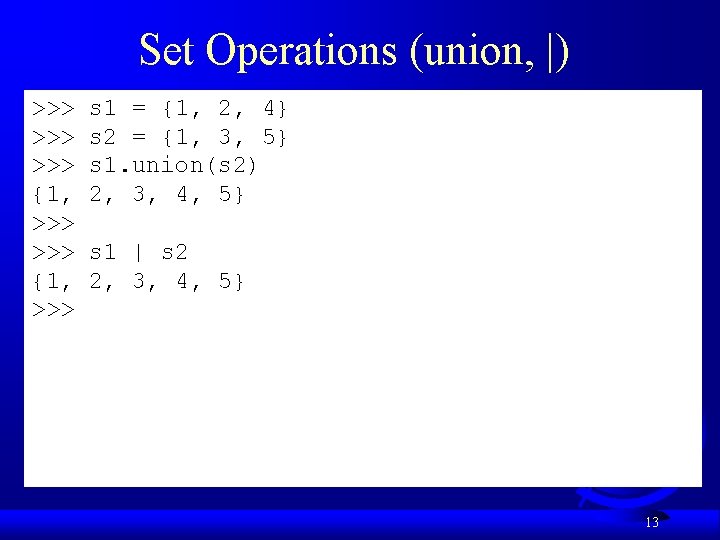 Set Operations (union, |) >>> >>> {1, >>> s 1 = {1, 2, 4} Set Operations (union, |) >>> >>> {1, >>> s 1 = {1, 2, 4}