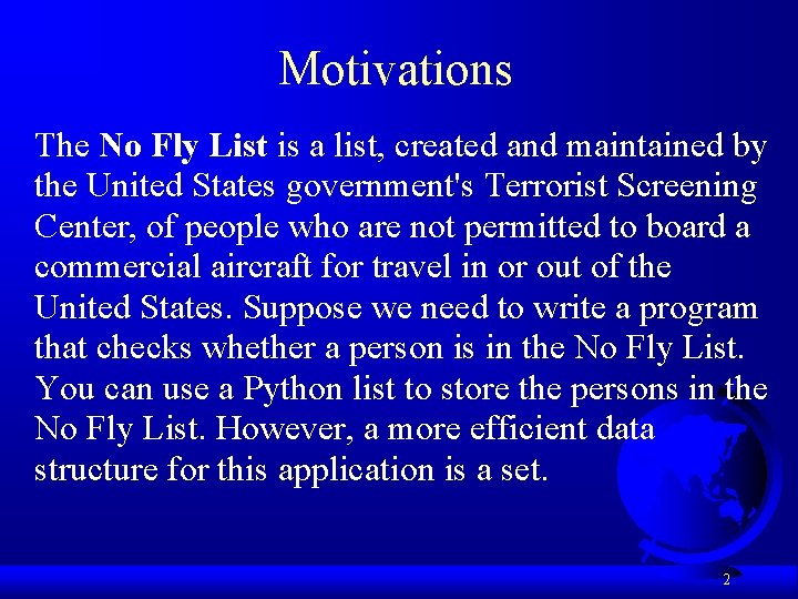 Motivations The No Fly List is a list, created and maintained by the United