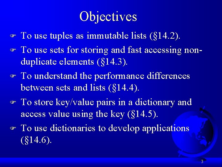 Objectives F F F To use tuples as immutable lists (§ 14. 2). To