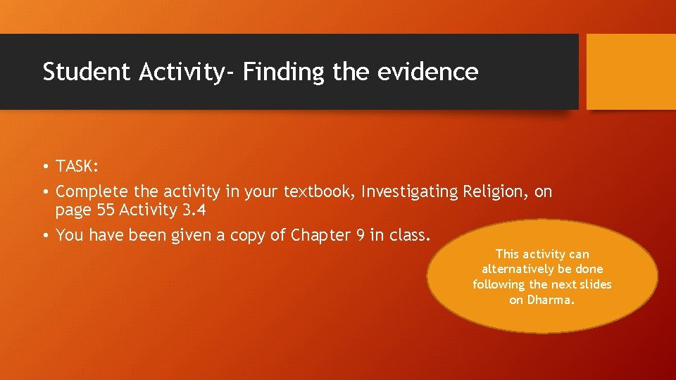 Student Activity- Finding the evidence • TASK: • Complete the activity in your textbook, Student Activity- Finding the evidence • TASK: • Complete the activity in your textbook,