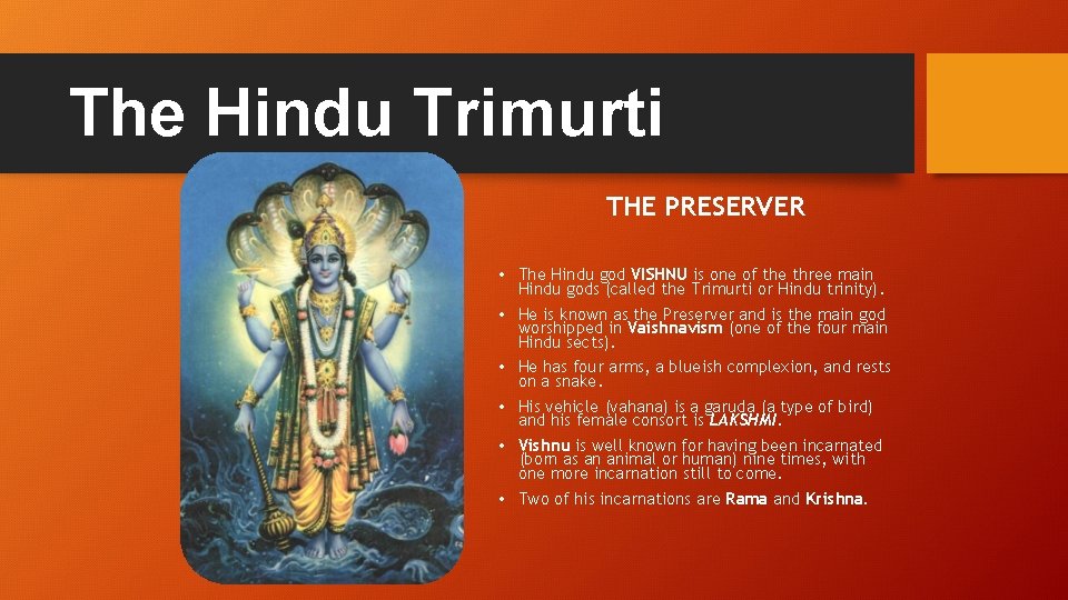 The Hindu Trimurti VISHNU THE PRESERVER • The Hindu god VISHNU is one of The Hindu Trimurti VISHNU THE PRESERVER • The Hindu god VISHNU is one of