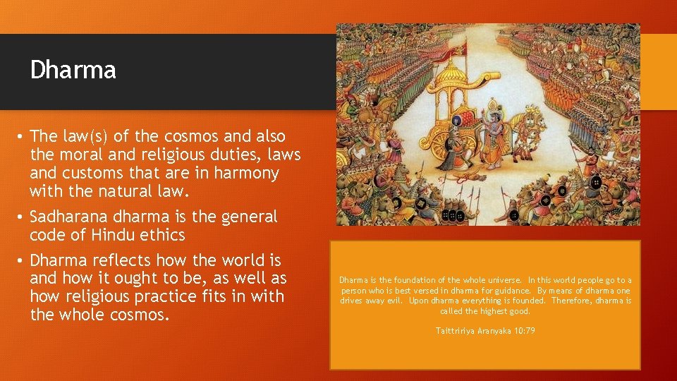 Dharma • The law(s) of the cosmos and also the moral and religious duties, Dharma • The law(s) of the cosmos and also the moral and religious duties,