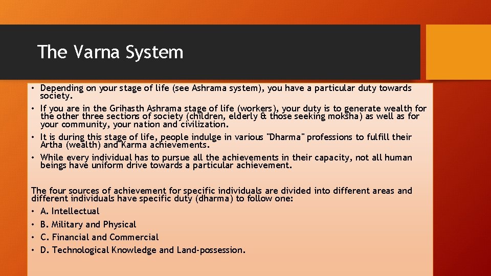 The Varna System • Depending on your stage of life (see Ashrama system), you The Varna System • Depending on your stage of life (see Ashrama system), you