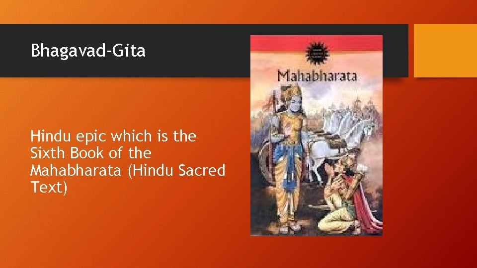 Bhagavad-Gita Hindu epic which is the Sixth Book of the Mahabharata (Hindu Sacred Text) Bhagavad-Gita Hindu epic which is the Sixth Book of the Mahabharata (Hindu Sacred Text)