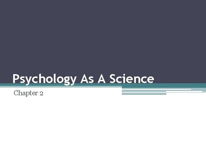 Psychology As A Science Chapter 2 