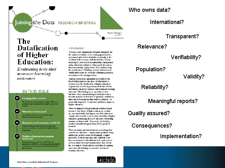Who owns data? International? Transparent? Relevance? Verifiability? Population? Validity? Reliability? Meaningful reports? Quality assured?