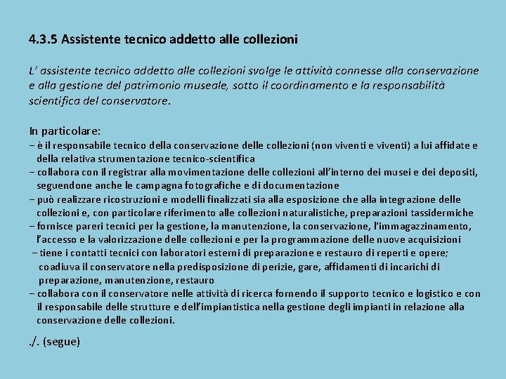4. 3. 5 Assistente tecnico addetto alle collezioni L’ assistente tecnico addetto alle collezioni