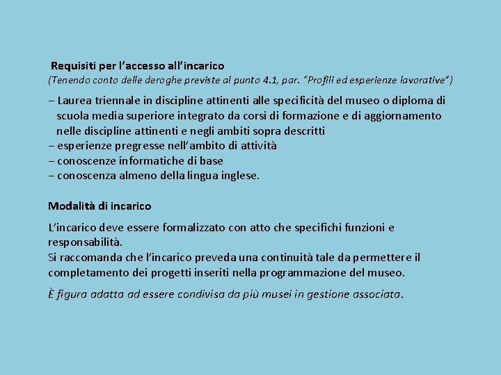 Requisiti per l’accesso all’incarico (Tenendo conto delle deroghe previste al punto 4. 1, par.