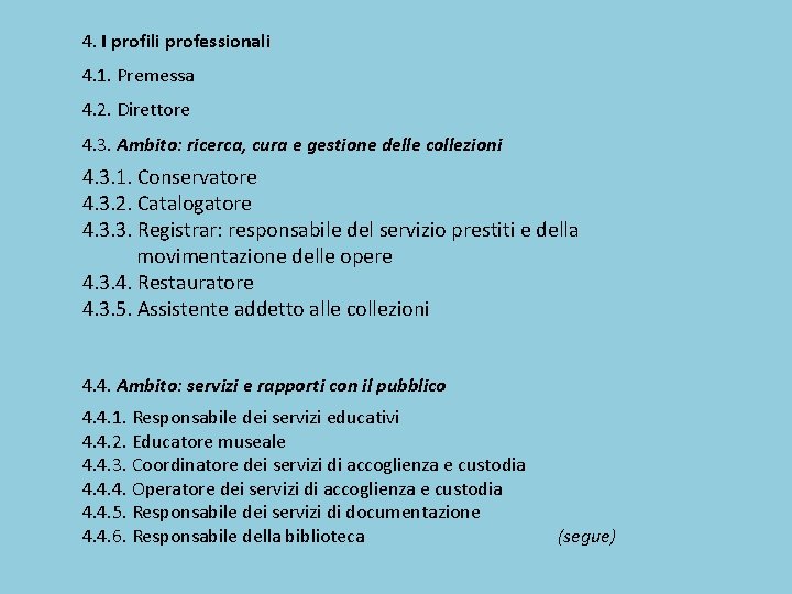 4. I profili professionali 4. 1. Premessa 4. 2. Direttore 4. 3. Ambito: ricerca,