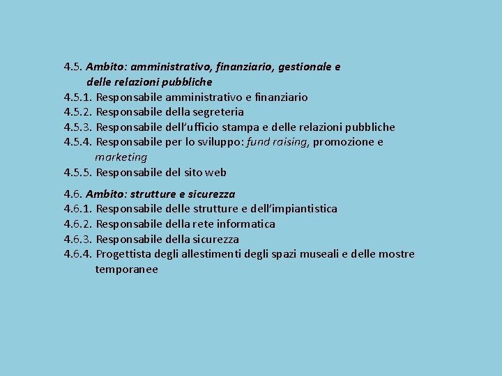 4. 5. Ambito: amministrativo, finanziario, gestionale e delle relazioni pubbliche 4. 5. 1. Responsabile