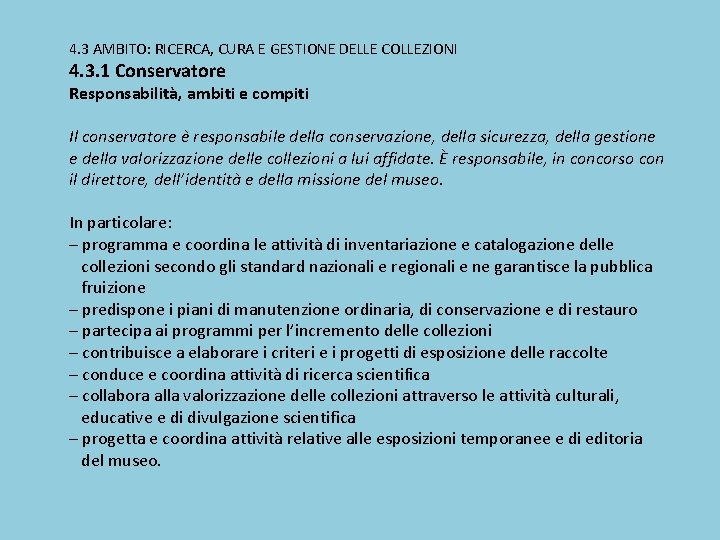 4. 3 AMBITO: RICERCA, CURA E GESTIONE DELLE COLLEZIONI 4. 3. 1 Conservatore Responsabilità,