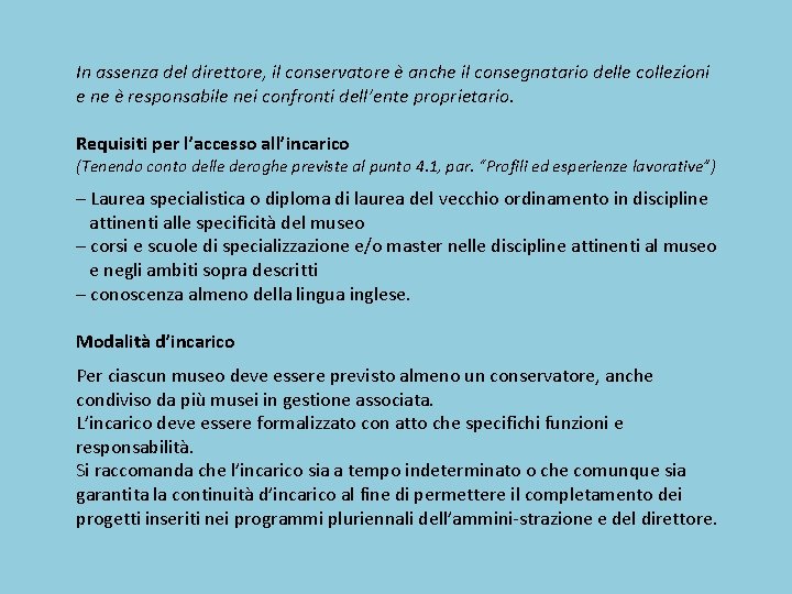 In assenza del direttore, il conservatore è anche il consegnatario delle collezioni e ne