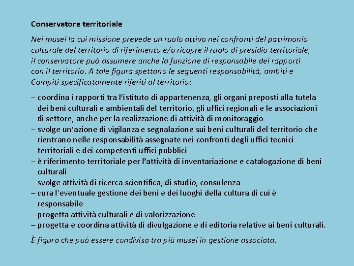 Conservatore territoriale Nei musei la cui missione prevede un ruolo attivo nei confronti del