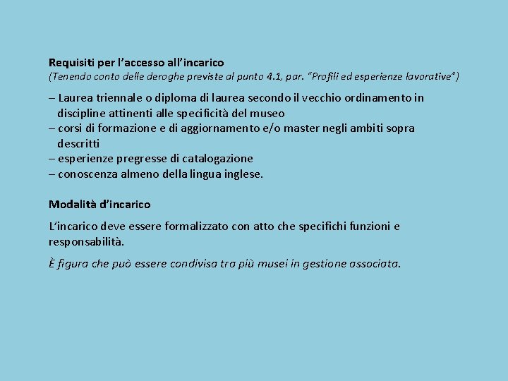 Requisiti per l’accesso all’incarico (Tenendo conto delle deroghe previste al punto 4. 1, par.