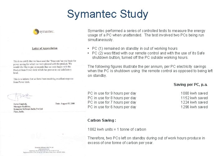 Symantec Study Symantec performed a series of controlled tests to measure the energy usage