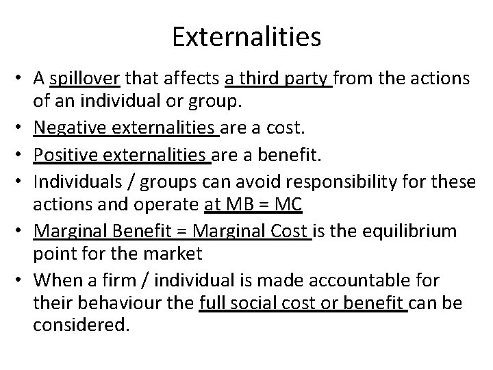 Externalities • A spillover that affects a third party from the actions of an